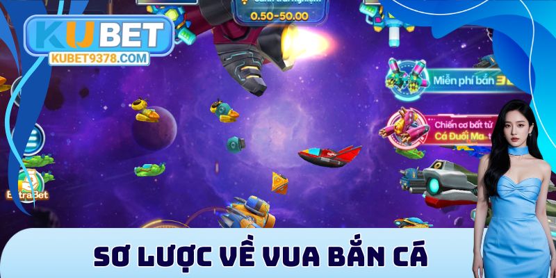 Sơ lược về Vua Bắn Cá